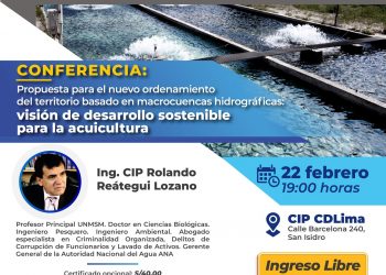 Conferencia presencial: «Propuesta para el nuevo ordenamiento del territorio basado en macrocuencas hidrográficas: Visión de desarrollo sostenible para la acuicultura»