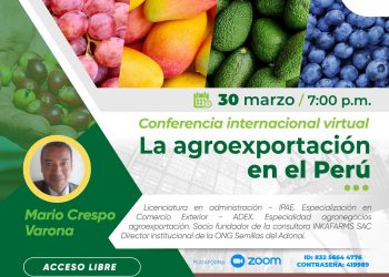 Conferencia internacional virtual “La agroexportación en el Perú» – Jueves 30 de marzo