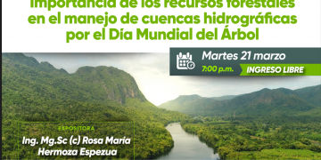 CONFERENCIA «IMPORTANCIA DE LOS RECURSOS FORESTALES EN EL MANEJO DE CUENCAS HIDROGRÁFICAS» POR EL DIA MUNDIAL DEL ÁRBOL