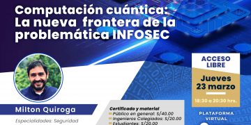 Seminario “Computación cuántica: La nueva frontera de la problemática INFOSEC”