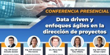 Conferencia presencial «Data Driven y enfoques ágiles en la dirección de proyectos» / Lunes 17 de julio – 7:00 p.m.