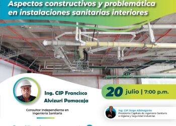 Conferencia virtual «Aspectos constructivos y problemática en instalaciones sanitarias interiores» / Jueves 20 de julio – 7:00 p.m.