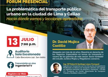 Fórum presencial «La problemática del transporte público urbano en la ciudad de Lima y Callao: Hacia dónde vamos y lecciones aprendidas» / Jueves 13 julio – 7:00 p.m.