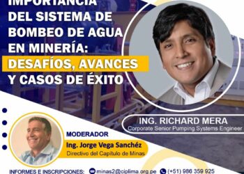 Martes de la Minería «Importancia del sistema de bombeo de agua en minería: Desafíos, avances y casos de éxito» / 25 de julio – 7:00 p.m.