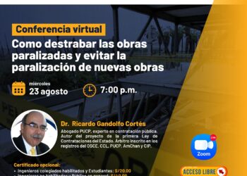 Conferencia virtual «Cómo destrabar las obras paralizadas y evitar la paralización de nuevas obras» / Miércoles 23 de agosto – 7:00 p.m.