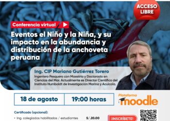 Conferencia virtual «Eventos el Niño y la Niña, y su impacto en la abundancia y distribución de la anchoveta peruana» / Viernes 18 de agosto – 7:00 p.m.