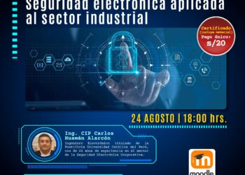 Seminario «Seguridad electrónica aplicada al sector industrial» / Jueves 24 de agosto – 6:00 p.m.