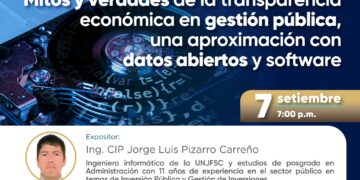 Webinar «Mitos y Verdades de la Transparencia Económica en Gestión Pública, una aproximación con datos abiertos y software» / Jueves 7 de setiembre – 7:00 p.m.