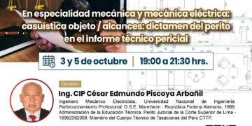 Curso virtual en especialidad de mecánica y mecánica eléctrica «Casuística objeto / alcances: Dictamen del perito en el informe técnico pericial» / 3 y 5 de octubre