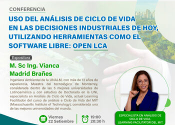 Conferencia “Uso del análisis de ciclo de vida en las decisiones industriales de hoy, utilizando herramientas como el software libre Open LCA» / Viernes 22 de septiembre – 7:00 p.m.