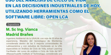 Conferencia “Uso del análisis de ciclo de vida en las decisiones industriales de hoy, utilizando herramientas como el software libre Open LCA» / Viernes 22 de septiembre – 7:00 p.m.