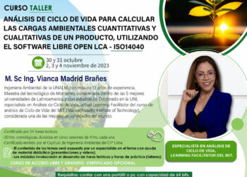 Curso Taller «Análisis de Ciclo de Vida para calcular las cargas ambientales cuantitativas y cualitativas de un producto, utilizando el software libre open LCA – ISO 14040» / Del 30 de octubre al 4 de noviembre