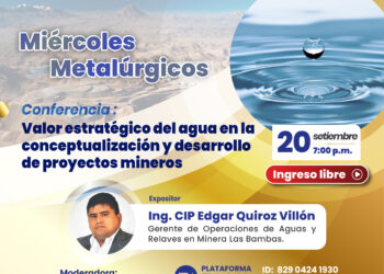 Conferencia: «Valor estratégico del agua en la conceptualización y desarrollo de proyectos mineros» / Miércoles 20 de setiembre – 7:00 p.m.