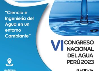 El VI Congreso Nacional del Agua – CONA 2023, se llevará a cabo del 6 al 10 de noviembre