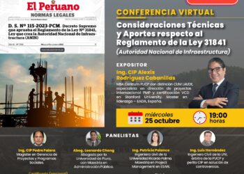 Conferencia virtual «Consideraciones Técnicas y Aportes respecto al Reglamento de la Ley 31841 (Autoridad Nacional de Infraestructura)» / Miércoles 25 de octubre – 7:00 p.m.
