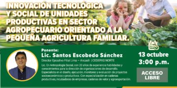 Conferencia virtual «Innovación tecnológica y social de unidades productivas en el sector agropecuario orientada a la pequeña agricultura familiar» / Viernes 13 de octubre – 3:00 p.m.
