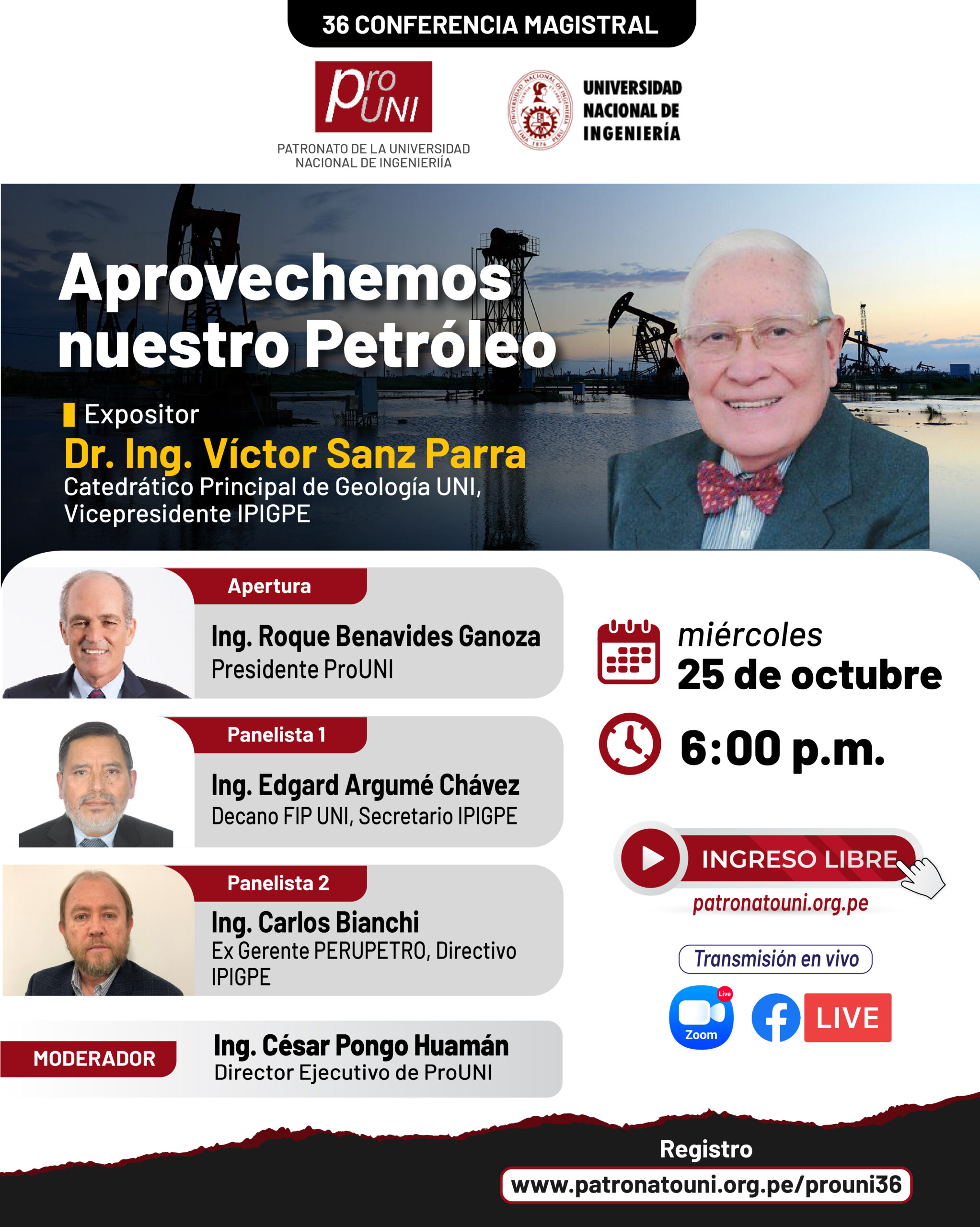 Conferencia Magistral “Aprovechemos nuestro Petróleo” a cargo del Dr. Ing. Víctor Sanz Parra, Catedrático Principal de Geología UNI, Vicepresidente IPIGPE. Ingreso Libre.