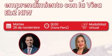 WEBINAR: “Perspectivas Profesionales en EE.UU. Migración legal y emprendimiento con la Visa Eb2 NIW” / Martes 28 de noviembre – 6:00 p.m.