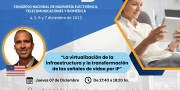 Conferencia CONIETB: «La virtualización de la infraestructura y la transformación de las señales de video por IP»/ Jueves 7 de diciembre – 5:40 p.m.
