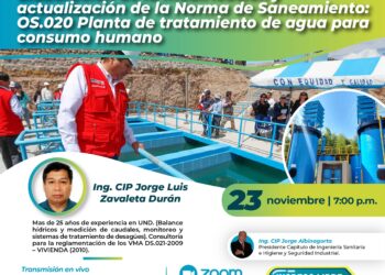 Conferencia virtual «Elaboración de la modificación y actualización de la Norma de Saneamiento: OS.020 Planta de tratamiento de agua para consumo humano» / Jueves 23 de noviembre – 7:00 p.m.
