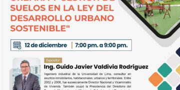 Conferencia virtual: «Planificación Urbana y Gestión de suelos en la Ley del desarrollo urbano sostenible»/ Martes 12 de diciembre – 7:00 p.m.