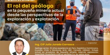 Conferencia virtual «El rol del geólogo en la pequeña minería actual desde las perspectivas de la exploración y explotación» / Lunes 18 de diciembre – 07:00 p.m.