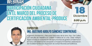WEBINAR: «Participación ciudadana en el marco del proceso de certificación ambiental – produce» / Lunes 18 de diciembre – 5:00 p.m.