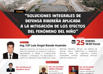Foro «Soluciones integrales de defensa ribereña aplicada a la mitigación de los efectos del Fenómeno del Niño» / Jueves 25 de enero de 2024 – 6:30 p.m.