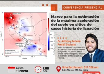 Conferencia presencial «Marco para la estimación de la máxima aceleración del suelo en sitios de casos historia de licuación» / Jueves 11 enero de 2024 – 7:00 p.m.