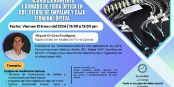 Seminario Taller «Instalación acondicionamiento y armado de fibra óptica en ODF, cierre de empalme y caja terminal óptica» / Viernes 12 de enero de 2024 – 4:00 p.m.