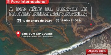 Foro Internacional «A dos años del derrame de petróleo en el mar de Ventanilla» / Viernes 19 de enero de 2024 – 6 p.m.