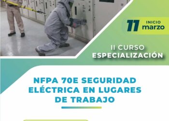II Curso de Especialización «NFPA 70E Seguridad Eléctrica en lugares de trabajo» / Inicio: 11 de marzo.