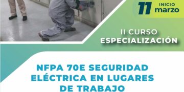 II Curso de Especialización «NFPA 70E Seguridad Eléctrica en lugares de trabajo» / Inicio: 11 de marzo.