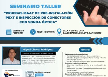 Seminario Taller «Pruebas Maat de pre-instalación pext e inspección de conectores con sonda óptica» / Viernes 16 de febrero de 2024 – 4:00 p.m.