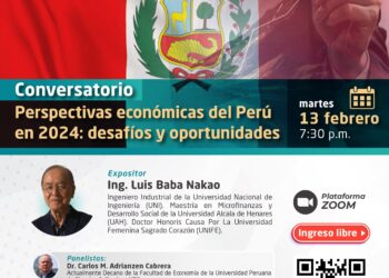 Conversatorio «Perspectivas económicas del Perú en 2024: desafíos y oportunidades» / Martes 13 febrero de 2024 – 7:30 p.m.