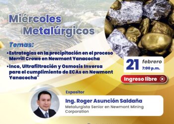 Miércoles Metalúrgicos: Conferencias «Estrategias en la precipitación en el proceso Merrill Crowe en Newmont Yanacocha» «Inco, Ultrafiltración y Ósmosis Inversa para el cumplimiento de ECAs en Newmont Yanacocha» / Miércoles 21 de febrero de 2024 – 7:00 p.m.