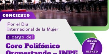 Concierto «Coro Polifónico Orquestando del INPE por el Día Internacional de la Mujer»/ Jueves 7 marzo – 6:30 p.m.