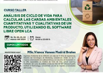 Curso Taller «Análisis de Ciclo de Vida para calcular las cargas ambientales cuantitativas y cualitativas de un producto, utilizando el software libre open LCA – ISO 14040» / Inicio: 18 de marzo de 2024