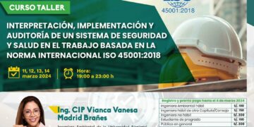 Curso Taller «Interpretación, Implementación y auditoría de un sistema de seguridad y salud en el trabajo basada en la Norma Internacional ISO 45001:2018» / Inicio: 11 de marzo