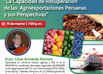 Conferencia «La capacidad de recuperación de las agroexportaciones peruanas y sus perspectivas» / Viernes 15 de marzo – 7:00 p.m.