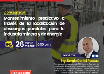 Conferencia: Mantenimiento Predictivo en la Industria Minera y de Energía / Martes 26 marzo – 6 p.m.