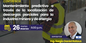 Conferencia: Mantenimiento Predictivo en la Industria Minera y de Energía / Martes 26 marzo – 6 p.m.