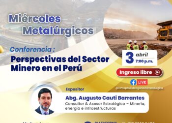 Miércoles Metalúrgicos «Perspectivas del Sector Minero en el Perú» / Miércoles 3 de abril – 7:00 p.m.