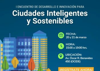 I Encuentro de Desarrollo e Innovación para Ciudades Inteligentes y Sostenibles / Miércoles 20 y jueves 21 de Marzo – Desde las 3:00 p.m.
