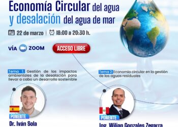Foro por el Día Mundial del Agua 2024 “Economía circular del agua y desalación del agua de mar” / Viernes 22 de marzo – 6:00 p.m.