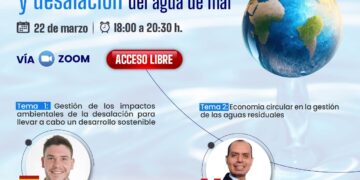 Foro por el Día Mundial del Agua 2024 “Economía circular del agua y desalación del agua de mar” / Viernes 22 de marzo – 6:00 p.m.