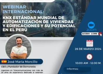 Webinar Internacional «KNX estándar mundial de automatización de viviendas y edificaciones y su potencial en el Perú» / Martes 26 de Marzo – Desde las 10:00 a.m.