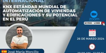 Webinar Internacional «KNX estándar mundial de automatización de viviendas y edificaciones y su potencial en el Perú» / Martes 26 de Marzo – Desde las 10:00 a.m.