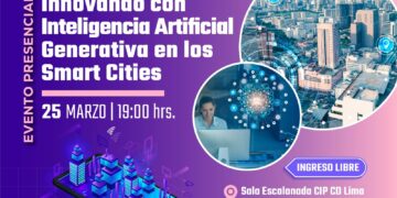 Evento «Innovando con Inteligencia Artificial Generativa en Smart Cities» / Lunes 25 de Marzo – 7:00 p.m.