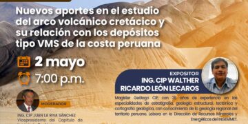 Conferencia: «Nuevos aportes en el estudio del arco volcánico cretácico y su relación con los depósitos tipo VMS de la costa peruana» /Jueves 2 de mayo – 7 p.m.